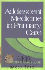 ADOLESCENT MEDICINE IN PRIMARY CARE   1978  PDF电子版封面  0471039764  WALTER R.ANYAN 