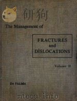THE MANAGEMENT OF FRACTURES AND DISLOCATIONS AN ALTAS VOLUME II   1959  PDF电子版封面    ANTHONY F.DE PALMA 