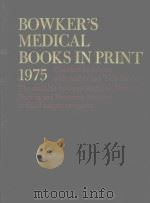 BOWKER'S MEDICAL BOOKS IN PRINT 1975   1975  PDF电子版封面  0835208176  P.O.BOX 