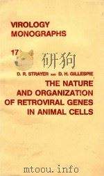 THE NATURE AND ORGANIZATION OF RETROVIRAL GENES IN ANIMAL CELLS   1980  PDF电子版封面  3211815635  D.R.STRAYER AND D.H.GILLESPIE 