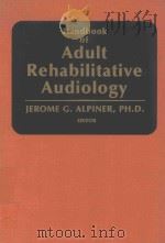 HANDBOOK OF ADULT REHABILITATIVE AUDIOLOGY   1978  PDF电子版封面  0683000756  JEROME G.ALPINER 
