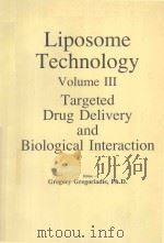 LIPOSOME TECHNILOGY VOLUME III TARGETED DRUG DELIVERY AND BIOLOGICAL INTERACTION   1984  PDF电子版封面  0849353181  GREGORY GREGORIADIS 