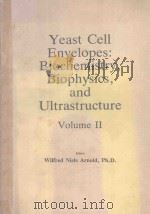 YEAST CELL ENVELOPES BIOCHEMISTRY BIOPHYSICS AND ULTRASTRUCTRUE VOLUME II（1981 PDF版）