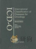 INTERNATIONAL CLASSIFICATION OF DISEASES FOR ONCOLOGY SECOND EDITION   1990  PDF电子版封面  9241544147   