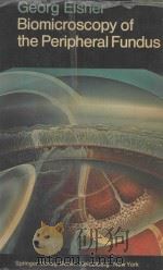 BIOMICROSCOPY OF THE PERIPHERAL FUNDUS AN ATLAS AND TEXTBOOK   1973  PDF电子版封面  3540063749  GEORG EISNER 