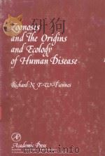 ZOONOSES AND THE ORIGINS AND ECOLOGY OF HUMAN DISEASE   1978  PDF电子版封面  0122560507  RICHARD N.T-W-FIENNES 