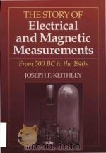 The story of electrical and magnetic measurements from 500 BC to the 1940s   1999  PDF电子版封面  780311930  Joseph F. Keithley 