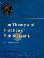 THE THEORY AND PRACTICE OF PUBLIC HEALTH SECOND EDITION   1965  PDF电子版封面    W.HOBSON 