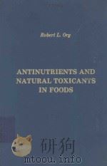 ANTINUTRIENTS AND NATURAL TOXICANTS IN FOODS   1981  PDF电子版封面  0917678133  ROBERT L.ORY 