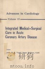 ADVANCES IN CARDIOLOGY VOL 15 INTEGRATED MEDICAL SURGICAL CARE IN ACUTE CORONARY ARTERY DISEASE（1975 PDF版）