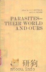 PARASITES THEIR WORLD AND OURS   1982  PDF电子版封面  0444804331  D.F.METTRICK AND S.S.DESSER 