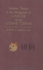 RADIATION THERAPY IN THE MANAGEMENT OF CANCER OF THE UTERINE CERVIX   1950  PDF电子版封面     