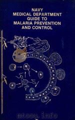 NAVY MEDICAL DEPARTMENT GUIDE TO MALARIA PREVENTION AND CONTROL FIRST EDITION   1984  PDF电子版封面     