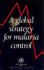 A GLOBAL STRATEGY FOR MALARIA CONTROL   1993  PDF电子版封面  9241561610   