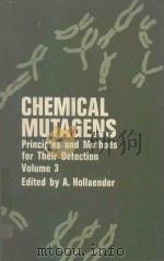 CHEMICAL MUTAGENS PRINCIPLES AND METHODS FOR THEIR DETCTION VOLUME 3   1973  PDF电子版封面  0306371030  ALEXANDER GOLLAENDER 