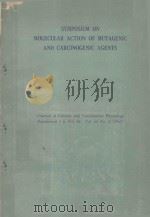 SYMPOSIUM ON MOLECULAR ACTION OF MUTAGENIC AND CARCINOGENIC AGENTS   1964  PDF电子版封面     