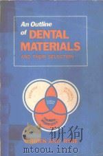 AN OUTLINE OF DENTAL MATERIALS AND THEIR SELECTION   1978  PDF电子版封面  0721668968  WILLIAM J.O'BRIEN AND GUNNAR 