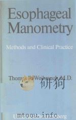 ESOPHAGEAL MANOMETRY METHODS AND CLINICAL PRACTICE   1981  PDF电子版封面  0806721510   