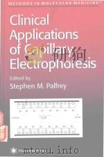 CLINICAL APPLICATIONS OF CAPILLARY ELECTROPHORESIS   1999  PDF电子版封面  0896036391  STEPHEN M.PALFREY 