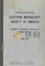 PROCEEDINGS ELECTRON MICROSCOPY SOCIETY OF AMERICA THIRTY THIRD ANNUAL MEETING   1975  PDF电子版封面    G.W.BAILEY 