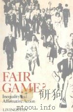 FAIR GAME INEQUALITY AND AFFIRMATIVE ACTION   1979  PDF电子版封面  0716711311  JOHN C.LIVINGSTON 