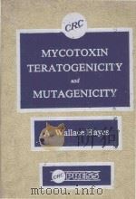 MYCOTOXIN TERATOGENICITY AND MUTAGENICITY   1981  PDF电子版封面  0849356512  A.WALLACE HAYES 