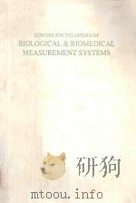 CONCISE ENCYCLOPEDIA OF BIOLOGICAL BIOMEDICAL MEASUREMENT SYSTEMS   1991  PDF电子版封面  0080361889  PETER A PAYNE 