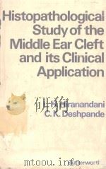 HISTOPATHOLOGICAL STUDY OF THE MIDDLE EAR CLEFT AND ITS CLINICAL APPLICATION   1971  PDF电子版封面  0407199500  L.H.HIRANANDANI AND C.K.DESHPA 