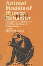 ANIMAL MODELS OF HUMAN BEHAVIOR CONCEPTUAL EVOLUTIONARY AND NEUROBIOLOGICAL PERSPECTIVES   1983  PDF电子版封面  0471900389  GRAHAM C.L.DAVEY 