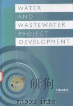 WATER AND WASTEWATER PROJECT DEVELOPMENT   1999  PDF电子版封面  0727727117  FRANK RENDELL 