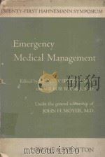 EMERGENCY MEDICAL MANAGEMENT THE TWENTY FIRST HAHNEMANN SYMPOSIUM   1971  PDF电子版封面  0808906747   