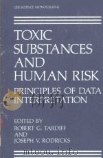 TOXIC SUBSTANCES AND HUMAN RISK   1987  PDF电子版封面  0306425297  ROBERT G.TARDIFF AND JOSEPH V. 