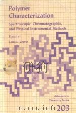 POLYMER CHARACTERIZATION SPECTROSCOPIC CHROMATOGRAPHIC AND PHYSICAL INSTRUMENTAL METHODS（1983 PDF版）