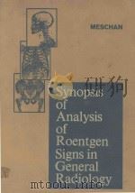 SYNOPSIS OF ANALYSIS OF ROENTGEN SIGNS IN GENERAL RADIOLOGY   1976  PDF电子版封面  072166301X  ISADORE MESCHAN 