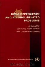 DRUG DEPENDENCE AND ALCOHOL RELATED PROBLEMS   1986  PDF电子版封面  9241542128   