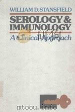 SEROLOGY AND IMMUNOLOGY A CLINICAL APPROACH   1981  PDF电子版封面  0024157406  WILLIAM D.STANSFIELD 