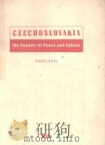 CZECHOSLOVAKIA THE COUNTRY OF PEACE AND LABOUR   1953  PDF电子版封面    KAREL KRAL 