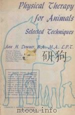 PHYSICAL THERAPY FOR ANIMALS   1978  PDF电子版封面  0398037027  ANN H.DOWNER 