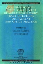 RECENT ADVANCES IN THE MANAGEMENT OF ADULT RESPIRATORY TRACT INFECTIONS OUT PATIENT AND OFFICE PRACT   1986  PDF电子版封面  0905958403   