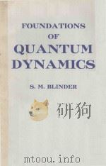 FOUNDATIONS OF QUANTUM DYNAMICS   1974  PDF电子版封面  0121060500  S.M.BLINDER 