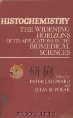 HISTOCHEMISTRY THE WIDENING HORIZONS OF ITS APPLICATIONS IN THE BIOMEDICAL SCIENCES   1981  PDF电子版封面  0471100102  PETER J.STOWARD AND JULIA M.PO 