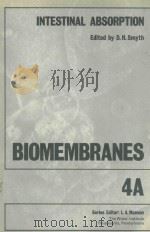 BIOMEMBRANES VOLUME 4A INTESTINAL ABSORPTION   1974  PDF电子版封面  0306398915  D.H.SMYTH 