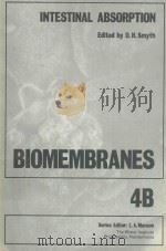 BIOMEMBRANES VOLUME 4B INTESTINAL ABSORPTION   1974  PDF电子版封面  0306398923  D.H.SMYTH 