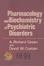 PHARMACOLOGY AND BIOCHEMISTRY OF PSYCHIATRIC DISORDERS   1981  PDF电子版封面  0471100005  A.RICHARD GREEN AND DAVID W.CO 