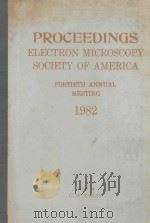 PROCEEDINGS FORTIETH ANNUAL MEETING ELECTRON MICROSCOPY SOCIETY OF AMERICA   1982  PDF电子版封面    G.W.BAILEY 
