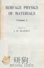 SURFACE PHYSICS OF MATERIALS VOLUME 1   1975  PDF电子版封面  0121038017  J.M.BLAKELY 