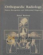 ORTHOPAEDIC RADIOLOGY PATTERN RECOGNITION AND DIFFERENTIAL DIAGNOSIS   1990  PDF电子版封面  0815172311  PETER RENTON 