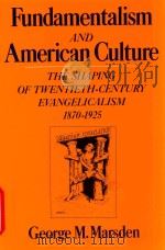 Fundamentalism and Amersican Culture The shaping of twentieth century evangelicalism 1870-1925（1980 PDF版）