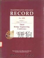 TRANSPORTATION RESEARCH RECORD NO.1290 VOLUME 1 BRIDGES AND STRUCTURES THIRD BRIDGE ENGINEERING CONF   1991  PDF电子版封面  0309050677  A PEER-REVIEWED 