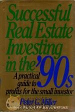 Successful real estate investing in the '90s   1994  PDF电子版封面  62701231  Peter G.Miller 